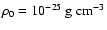 $\rho_0=10^{-25}~{\rm g}~{\rm cm}^{-3}$