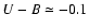 $U-B \simeq -0.1$