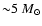 ${\sim} 5~M_{\odot}$