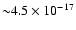 ${\sim} 4.5 \times 10^{-17}$
