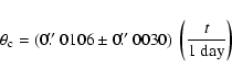\begin{displaymath}
\theta_{\rm c} = (0\hbox{$.\!\!^{\prime\prime}$ }0106 \pm 0...
...\!^{\prime\prime}$ }0030)\ \left(\frac{t}{1~\mbox{day}}\right)
\end{displaymath}