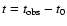 $t = t_{\rm obs} - t_0$