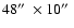 $48\hbox{$^{\prime\prime}$ }\times 10\hbox{$^{\prime\prime}$ }$
