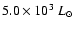 $5.0 \times 10^3\ L_{\odot}$