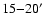 $15{-}20 \hbox{$^\prime$ }$
