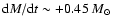 ${\rm d}M/{\rm d}t\sim+0.45~M_{\odot}$