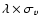$\lambda \times \sigma_v$