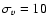 $\sigma_v=10$
