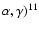$\alpha,\gamma)^{11}$