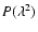 $P(\lambda ^2)$