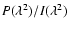 $P(\lambda^2)/I(\lambda^2)$