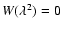 $W(\lambda^2)=0$