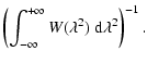 $\displaystyle \left(\int_{-\infty}^{+\infty}W(\lambda^2)\ {\rm d}
\lambda^2\right)^{-1}.$