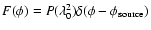 $F(\phi) =
P(\lambda_0^2)\delta(\phi -\phi_{\rm source})$