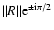 $\Vert R\Vert{\rm e}^{\pm{\rm i}\pi/2}$