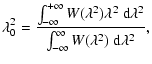 $\displaystyle \lambda_0^2 = \frac{\int_{-\infty}^{+\infty} W(\lambda^2) \lambda^2\
{\rm d}\lambda^2}{\int_{-\infty}^\infty W(\lambda^2)\
{\rm d}\lambda^2},$