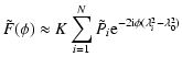 $\displaystyle \tilde{F}(\phi) \approx
K \sum_{i=1}^{N}\tilde{P}_i{\rm e}^{-2{\rm i}\phi
(\lambda^2_i-\lambda_0^2)}$