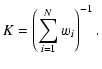 $\displaystyle K = \left(\sum_{i=1}^{N} w_i\right)^{-1}.$