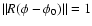 $\Vert R(\phi-\phi_0)\Vert = 1$