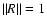 $\Vert R\Vert = 1$