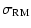 $\displaystyle \sigma_{\rm RM}$