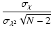 $\displaystyle \frac{\sigma_\chi}{\sigma_{\lambda^2} \sqrt{N-2}}$