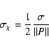 \begin{displaymath}\sigma_{\rm\chi} = \frac{1}{2}\frac{\sigma}{\Vert P\Vert}
\end{displaymath}