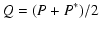 $\displaystyle Q = (P + P^\ast)/2$