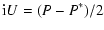 $\displaystyle {\rm i}U = (P - P^\ast)/2$