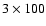 $3\times100$