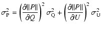 $\displaystyle \sigma_{\rm P}^2 = \left(\frac{\partial \Vert P\Vert}{\partial
Q}...
... Q}^2 + \left(\frac{\partial \Vert P\Vert}{\partial
U}\right)^2\sigma_{\rm U}^2$