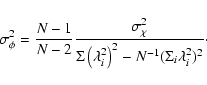 \begin{displaymath}\sigma^2_\phi =
\frac{N-1}{N-2}\frac{\sigma_\chi^2}{\Sigma\left(\lambda^2_i\right)^2 -
N^{-1}(\Sigma_i \lambda_i^2)^2} \cdot
\end{displaymath}