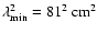 $\lambda^2_{\rm min} = 81^2\ \mbox{cm}^2$