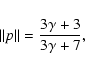 \begin{displaymath}\Vert p\Vert = \frac{3\gamma + 3}{3\gamma+7},
\end{displaymath}