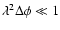$\lambda^2\Delta\phi \ll 1$