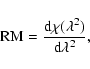 \begin{displaymath}\mbox{RM} = \frac{{\rm d}\chi(\lambda^2)}{{\rm d}\lambda^2},
\end{displaymath}