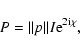 \begin{displaymath}P = \Vert p\Vert I{\rm e}^{2{\rm i}\chi},
\end{displaymath}