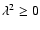 $\lambda^2 \ge 0$