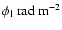 $\phi_{\rm l}\ \mbox{rad}\ \mbox{m}^{-2}$