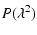 $\displaystyle P(\lambda^2)$