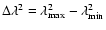 $\Delta\lambda^2 = \lambda^2_{\rm max} - \lambda^2_{\rm min}$