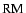 $\mbox{RM}$