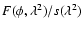 $F(\phi,\lambda^2)/s(\lambda^2)$