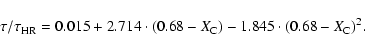 \begin{displaymath}\tau/\tau_{\rm HR} = 0.015 + 2.714\cdot(0.68 - X_{\rm C}) - 1.845\cdot(0.68 -
X_{\rm C})^2.\end{displaymath}