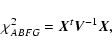 \begin{displaymath}%
\chi^2_{ABFG} =
\vec{X}^t \vec{V}^{-1} \vec{X},
\end{displaymath}