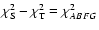 $\chi^2_{\rm S} - \chi^2_{\rm T} = \chi^2_{ABFG}$