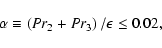 \begin{displaymath}%
\alpha \equiv \left(Pr_2 + Pr_3\right)/\epsilon \le 0.02,
\end{displaymath}