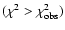 $(\chi^2 > \chi^2_{\rm obs})$