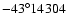 $-43^\circ14304$