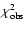 $\chi^2_{\rm obs}$